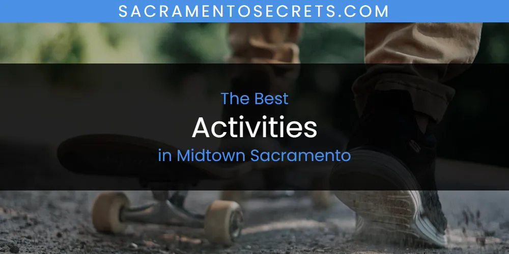 2026 Ranked: Best Activities in Midtown Sacramento