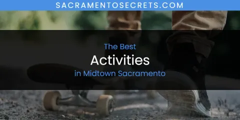 Ranked: Best Activities in Midtown Sacramento