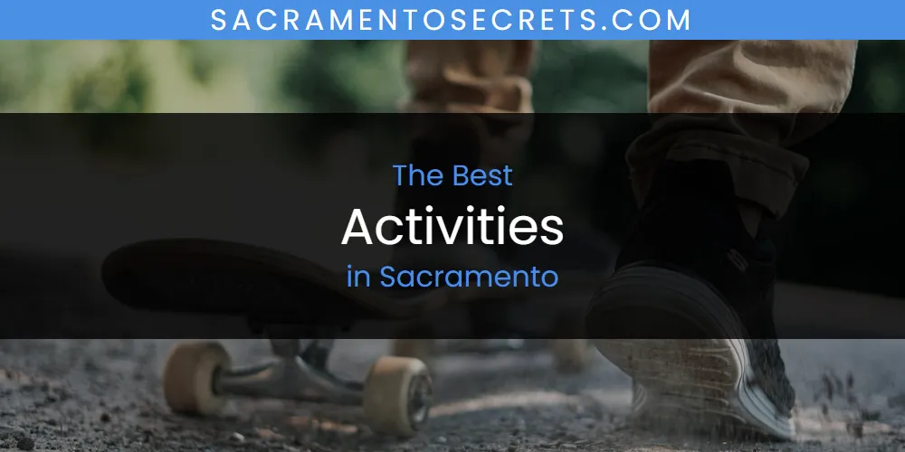 Sacramento's Best Activities [Updated 2025]