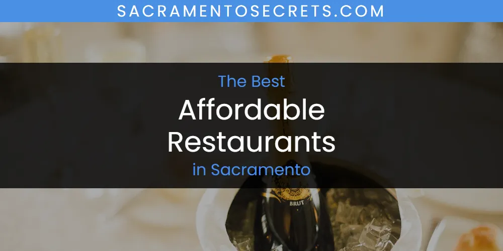 Sacramento's Best Affordable Restaurants [Updated 2025]