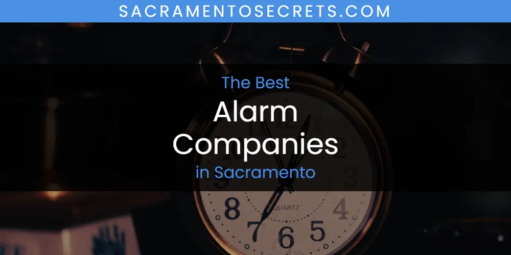 Best Alarm Companies in Sacramento: 2026 Ultimate Guide
