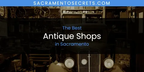 The Best Antique Shops in Sacramento