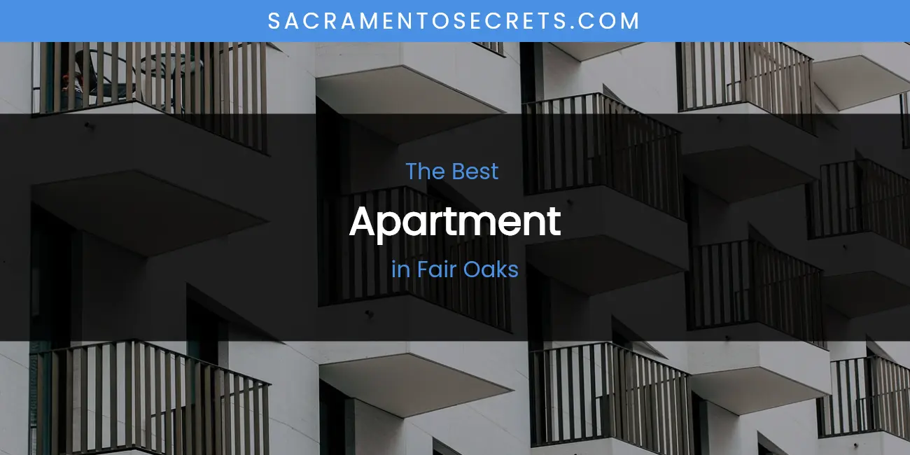 The Absolute Best Apartment in Fair Oaks featured