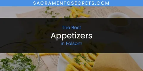 Best Appetizers in Folsom: Ultimate Guide