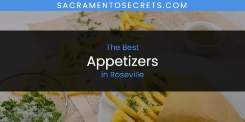 Ranked: Best Appetizers in Roseville
