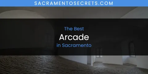 Guide to Best Arcade in Sacramento