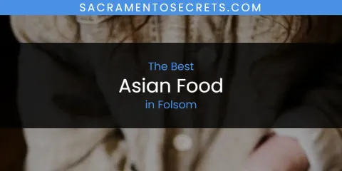 Folsom's Best Asian Food Spots