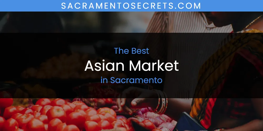 Sacramento's Best Asian Market [Updated 2025]