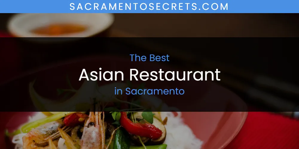 The 2026 Best Asian Restaurant in Sacramento List