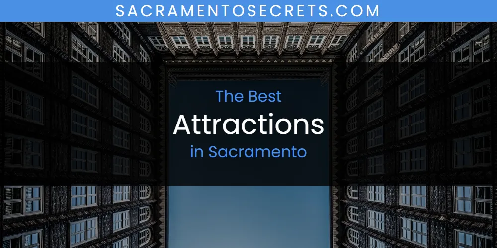 Discover the Best Attractions in Sacramento (2026)