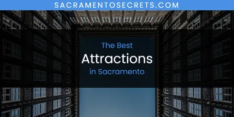 Discover the Best Attractions in Sacramento