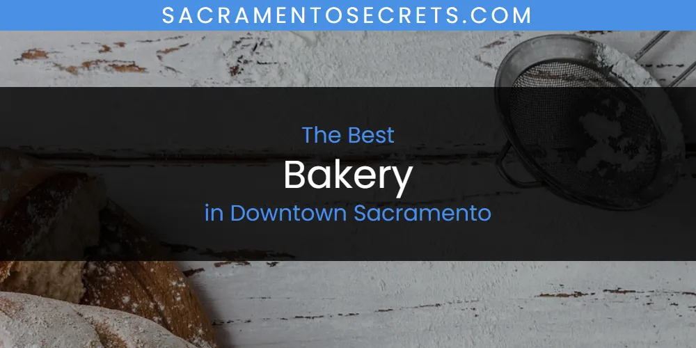 The Absolute Best Bakery in Downtown Sacramento  [Updated 2025]