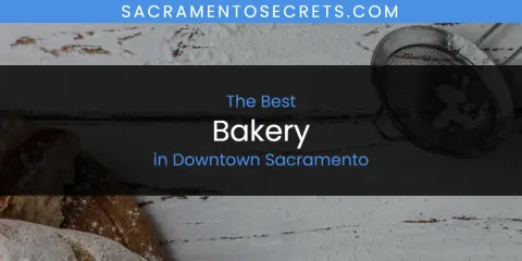 The Top-Rated Bakery in Downtown Sacramento