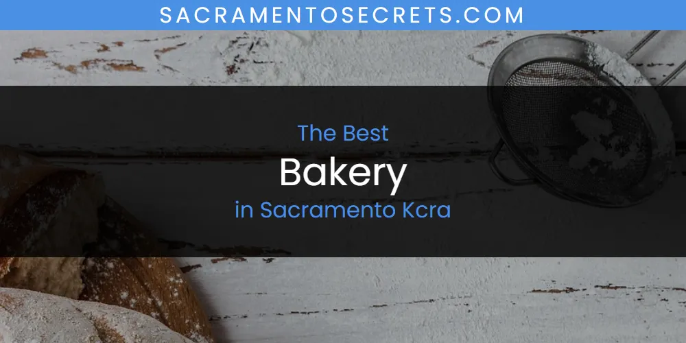 Sacramento Kcra's Best Bakery [Updated 2025]