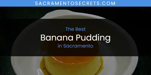 Guide to Best Banana Pudding in Sacramento