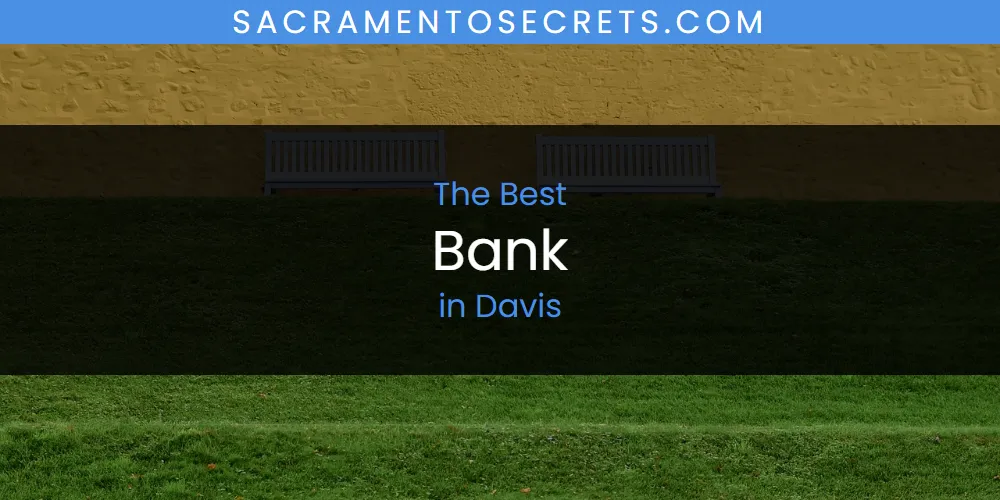 The Absolute Best Bank in Davis  [Updated 2025]