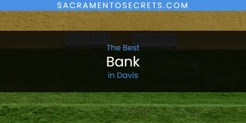 Best Bank in Davis: Ultimate Guide