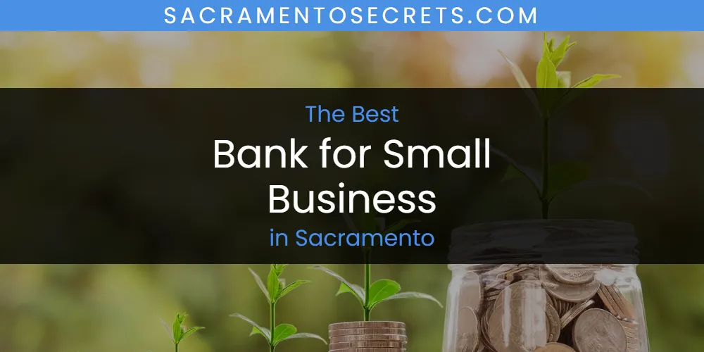 Sacramento's Best Bank for Small Business [Updated 2025]