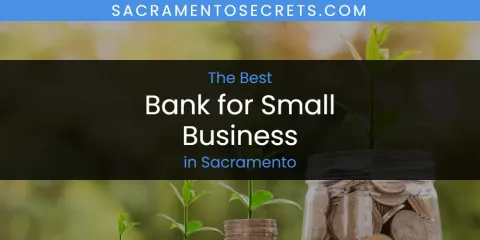 The Top-Rated Bank for Small Business in Sacramento
