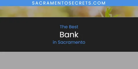 The Top-Rated Bank in Sacramento