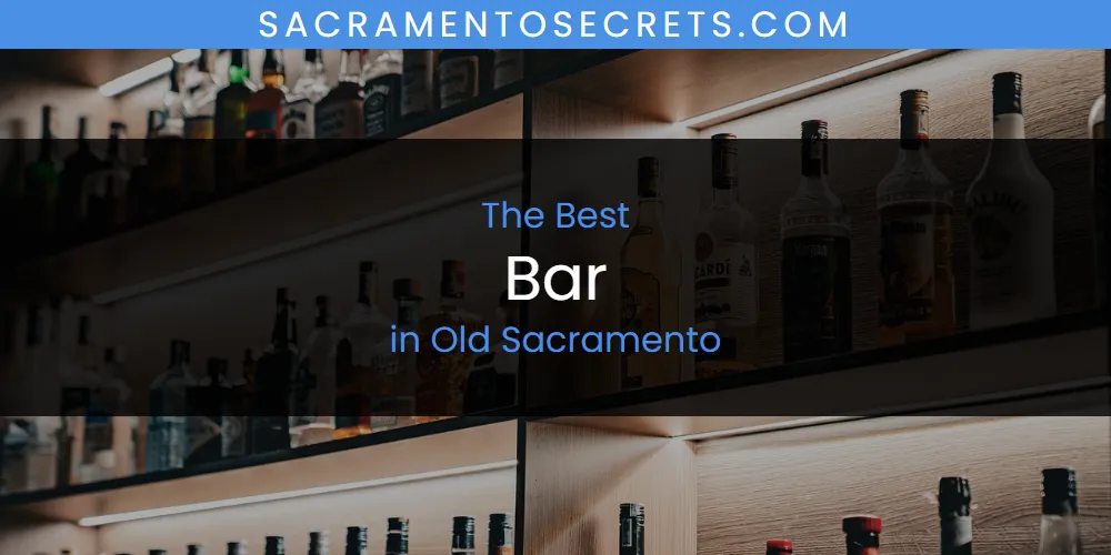 Old Sacramento's Best Bar [Updated 2025]