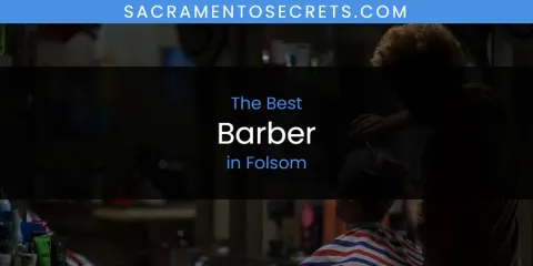 Ranked: Best Barber in Folsom