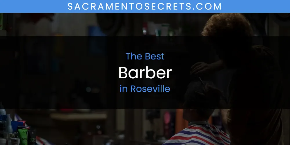 Best Barber in Roseville: 2026 Ultimate Guide