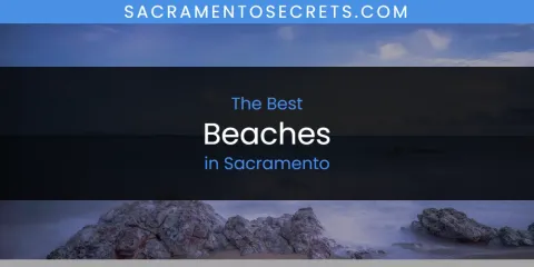 Ranked: Best Beaches in Sacramento