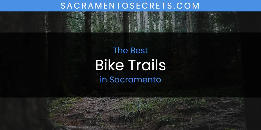 Discover the Best Bike Trails in Sacramento (2026)