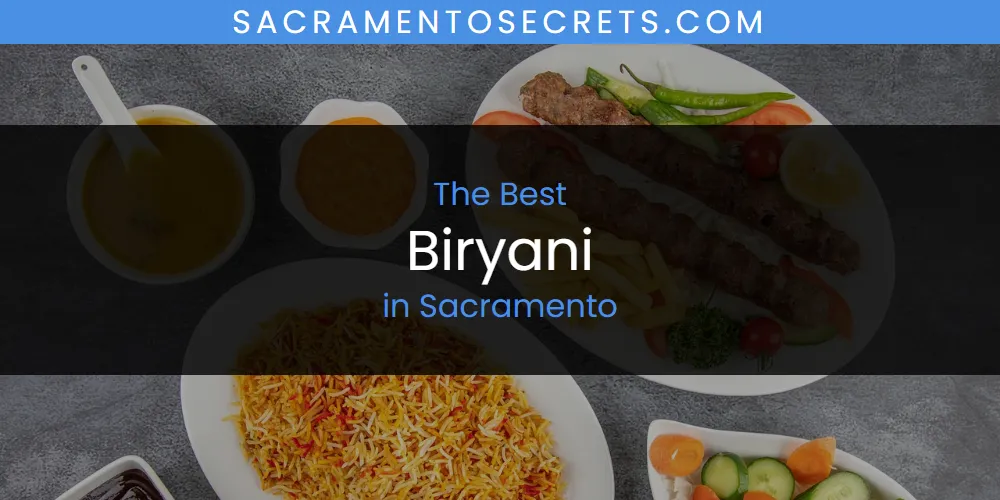 Sacramento's Best Biryani [Updated 2025]