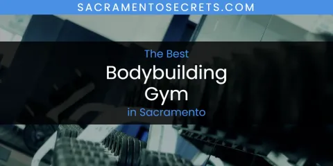 Best Bodybuilding Gym in Sacramento: Complete Guide