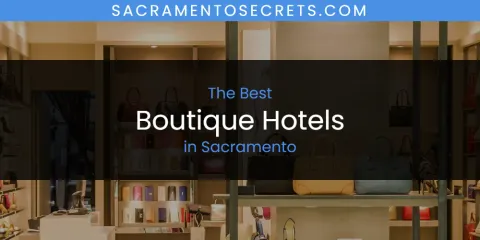 Best Boutique Hotels in Sacramento: Complete Guide