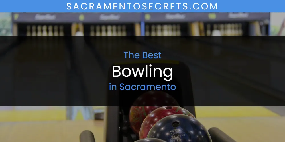 Sacramento's Best Bowling [Updated 2025]