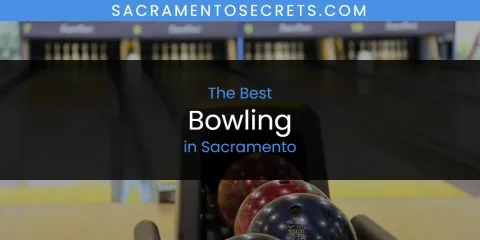 Discover the Best Bowling in Sacramento
