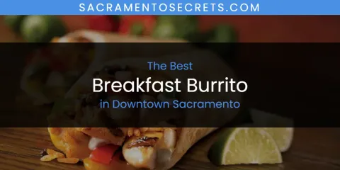 Discover the Best Breakfast Burrito in Downtown Sacramento