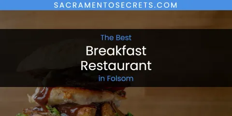 The Best Breakfast Restaurant in Folsom List