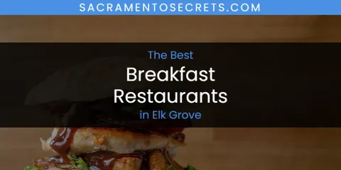 The Absolute Best Breakfast Restaurants in Elk Grove
