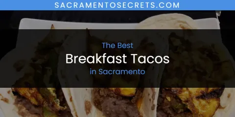 Ranked: Best Breakfast Tacos in Sacramento