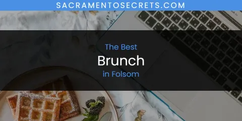 Best Brunch in Folsom: Our Expert Picks