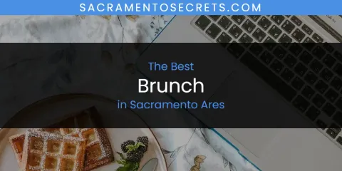 Sacramento Ares' Best Brunch