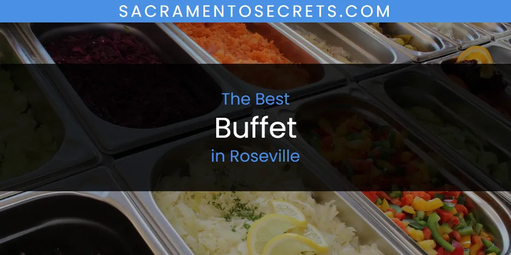 Roseville's Best Buffet [Updated 2025]