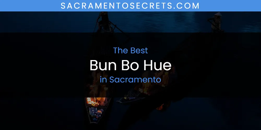 Sacramento's Best Bun Bo Hue [Updated 2025]