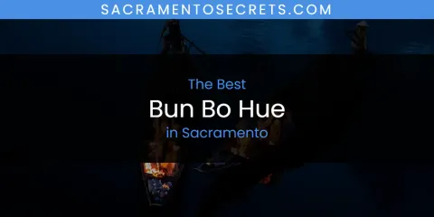 The Top-Rated Bun Bo Hue in Sacramento