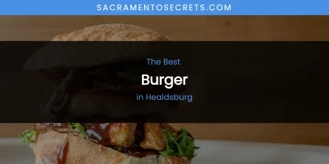 The Absolute Best Burger in Healdsburg