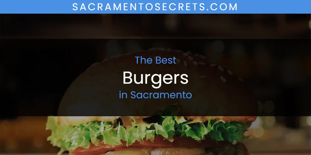 Sacramento's Best Burgers [Updated 2025]
