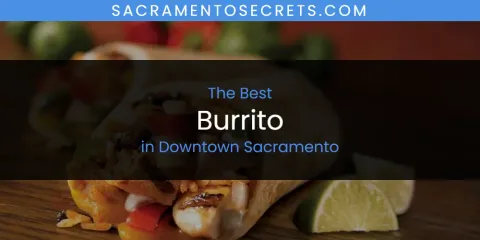 The Absolute Best Burrito in Downtown Sacramento