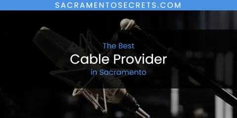 Sacramento's Best Cable Provider