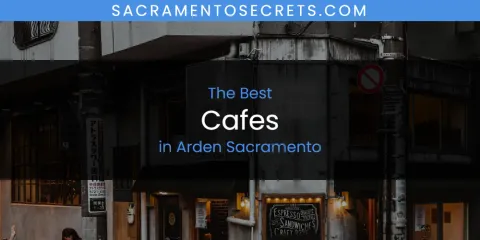 The Absolute Best Cafes in Arden Sacramento