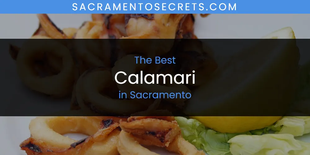 Sacramento's Best Calamari [Updated 2025]