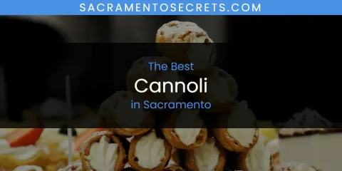 Sacramento's Best Cannoli